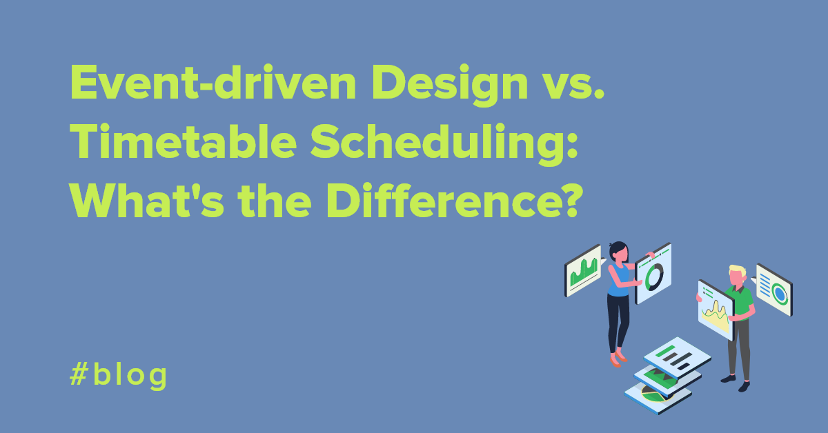 event-driven-design-vs-timetable-scheduling-what-s-the-difference